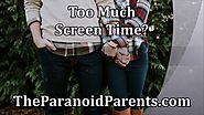 Too much screen time?