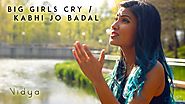 Sia - Big Girls Cry | Kabhi Jo Badal (Vidya Vox Mashup Cover)