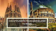 Website at http://www.romecheapflights.net/cheap-flights-barcelona-rome/