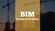 Understanding the Full Potential of BIM to Experience Real Benefits