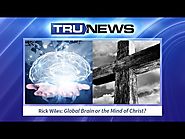 Rick Wiles: Global Brain or the Mind of Christ?