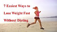 7 Easiest Ways to Lose Weight Fast Without Dieting - Proven Tips