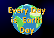 Every Day Is Earth Day!