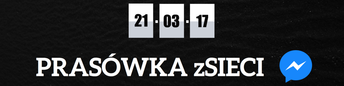 Headline for Prasówka zSieci. 21 marca.
