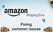 Amazon Shipping Error and fixing common issues
