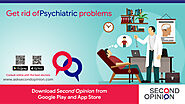 Get rid of Psychiatric Problems By Consulting on The Second Opinion App