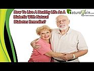 How To Live A Healthy Life As A Diabetic With Natural Diabetes Remedies