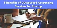 5 Benefits of Outsourced Accounting and Bookkeeping Services for Startup