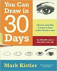 You Can Draw in 30 Days: The Fun, Easy Way To Learn To Draw In One Month Or Less: The Fun, Easy Way to Master Drawing...
