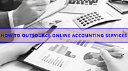 How To Outsource Online Accounting Services?