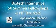 Biotech Internships | 50 Summer Fellowships @ NIT Rourkela - BioChem Adda