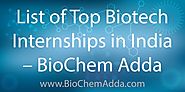 List of Top Biotech Internships in India 2017 – BioChem Adda - BioChem Adda