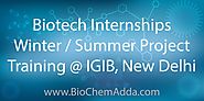 Biotech Internships | Winter / Summer Project Training @ IGIB, New Delhi - BioChem Adda