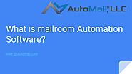 What is mailroom automation software?