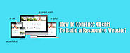 How to Convince your Clients to Build a Responsive Website?