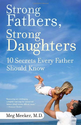 Strong Fathers, Strong Daughters: 10 Secrets Every Father Should Know: Meg Meeker: 9780345499394: Amazon.com: Books