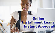 Avail Online Installment Loans on Instant Approval