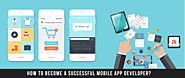 5 Tips For Becoming A Successful Mobile App Developer