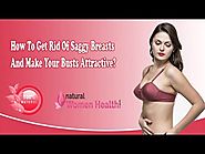 How To Get Rid Of Saggy Breasts And Make Your Busts Attractive?