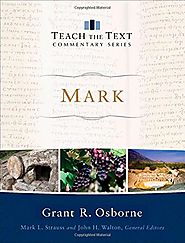 Mark (Teach the Text) by Grant R. Osborne