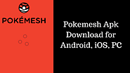 Pokemesh Apk Download for Android, iOS, PC – Latest 2017 Version | Tech Tip Trick