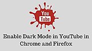 How to Enable Dark Mode in YouTube in Chrome and Firefox on Mac or Windows PC