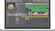 GarageBand for PC – Download for Windows 7, 8, 10 & Mac Computers