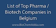 List of Top Pharma/Biotech Companies in Belgium - BioChem Adda