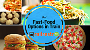 Best Fast Food to Order in Train to Complement Your Hunger