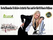 Herbal Remedies To Relieve Arthritis Pain And Get Rid Of Muscle Stiffness - YouTube