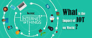 What is the Impact of Internet of Things (IOT) on World?