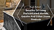Beige Marble Products,Granite Counters,Engineered Quartz Stone Products: Benefits of Using Prefabricated Marble, Gran...