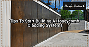 Tips to start building a honeycomb cladding systems