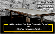 A Glimpse Over Functional Features Of Curved And Table Top Honeycomb Panels
