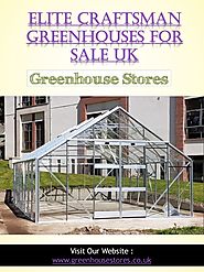 Elite craftsman greenhouses for sale uk