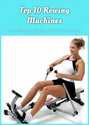 Top 10 Rowing Machines: Best Rowing Machines For Home Use
