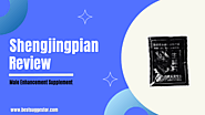 Shengjingpian Male Enhancement Reviews | Best Suggestor