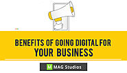Benefits of going Digital for your business - MAG Studios