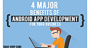 4 Major Benefits of Android App Development For Your Business
