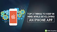 Top 3 Things to keep in mind while developing an iPhone app - MAG Studios