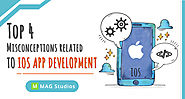 Top 4 Misconceptions related to iOS App Development - MAG Studios