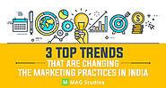 3 Top Trends that are changing the Marketing Practices in India - MAG Studios