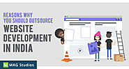 Reasons why you should outsource Website Development in India - MAG Studios