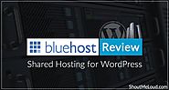 BlueHost Review: Is it a reliable shared Hosting for WordPress? [2017]