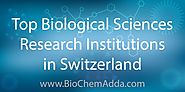Top Biological Sciences Research Institutions in Switzerland - BioChem Adda