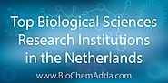 Top Biological Sciences Research Institutions in Netherlands - BioChem Adda