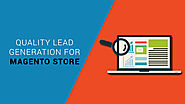 How to increase quality Lead Generation for your Magento Store