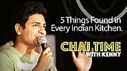 Chai Time Comedy with Kenny Sebastian : 5 Things Found in Every Indian Kitchen