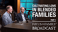 Cultivating Love in Blended Families (Part 1 of 2)