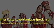 Get married with your love with the help of Inter Caste Love Marriage Specialist